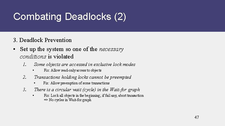 Combating Deadlocks (2) 3. Deadlock Prevention • Set up the system so one of