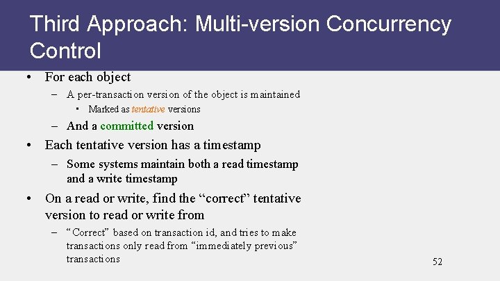 Third Approach: Multi-version Concurrency Control • For each object – A per-transaction version of