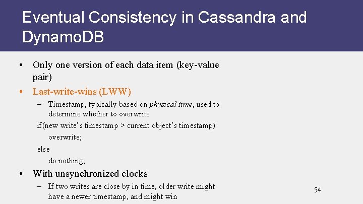 Eventual Consistency in Cassandra and Dynamo. DB • Only one version of each data