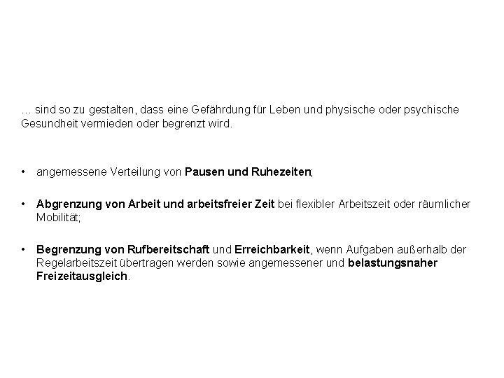 § 7 Arbeitsrhythmus und Organisation der Arbeitszeit … sind so zu gestalten, dass eine