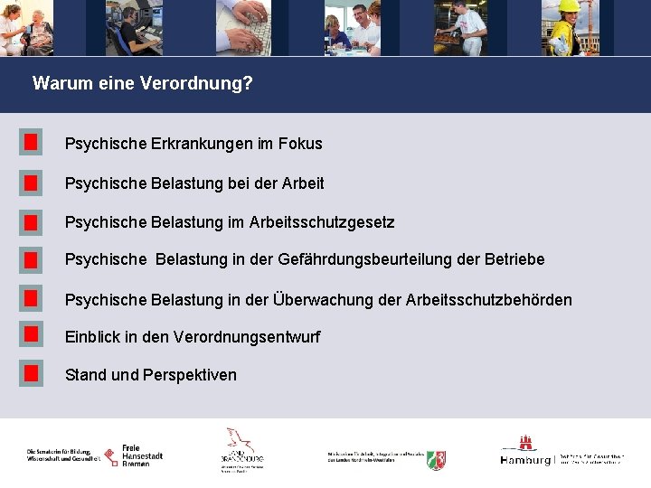 Warum eine Verordnung? Psychische Erkrankungen im Fokus Psychische Belastung bei der Arbeit Psychische Belastung