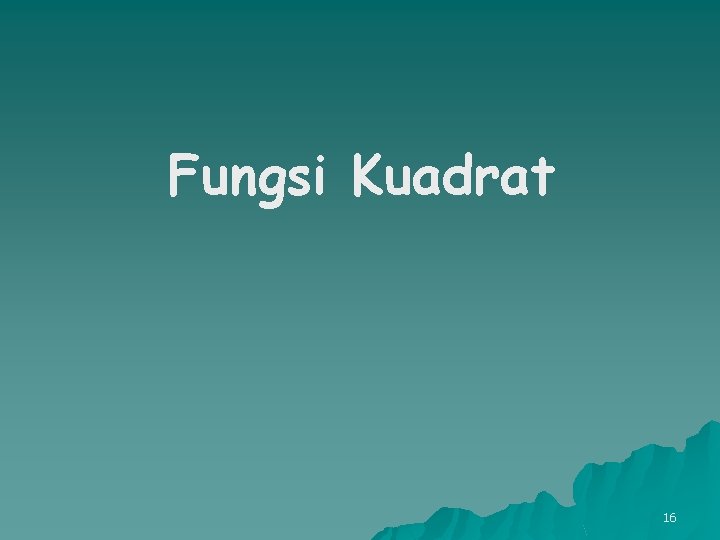 Fungsi Kuadrat 16 