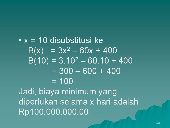  • x = 10 disubstitusi ke B(x) = 3 x 2 – 60