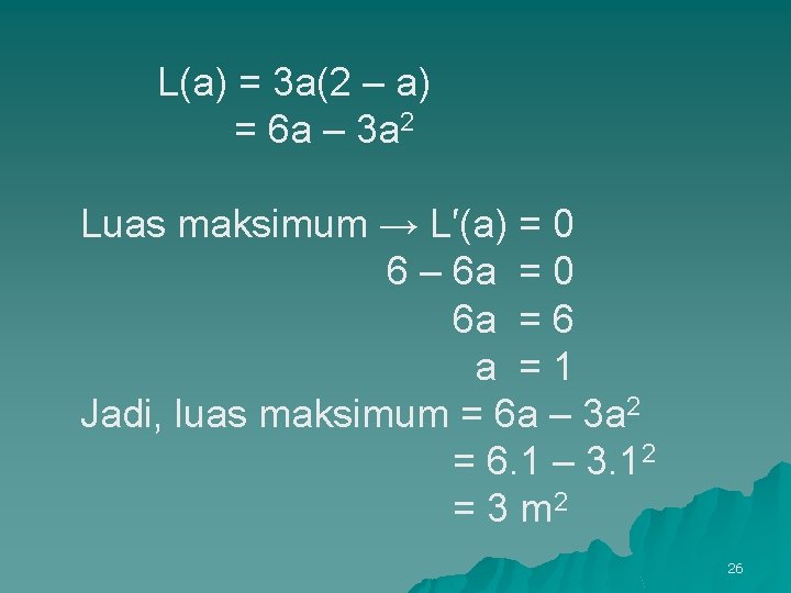L(a) = 3 a(2 – a) = 6 a – 3 a 2 Luas
