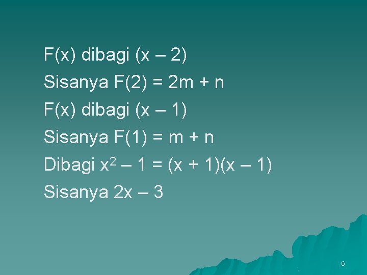 F(x) dibagi (x – 2) Sisanya F(2) = 2 m + n F(x) dibagi