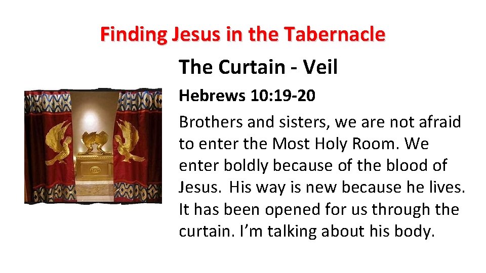 Finding Jesus in the Tabernacle The Curtain - Veil Hebrews 10: 19 -20 Brothers