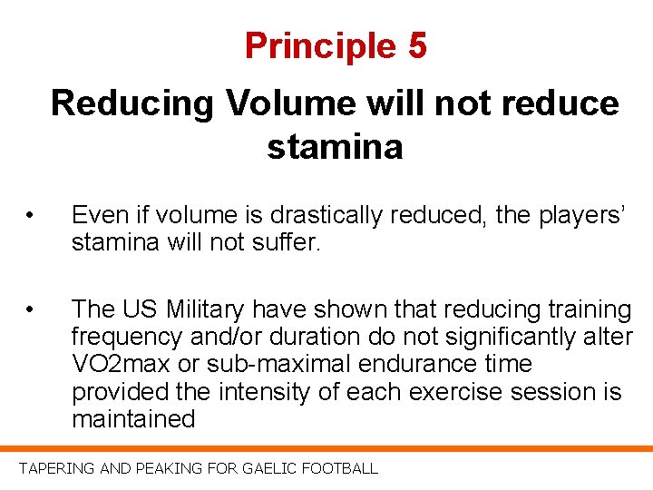 Principle 5 Reducing Volume will not reduce stamina • Even if volume is drastically