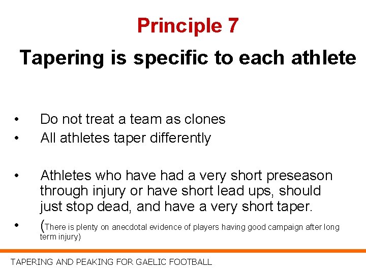 Principle 7 Tapering is specific to each athlete • • Do not treat a