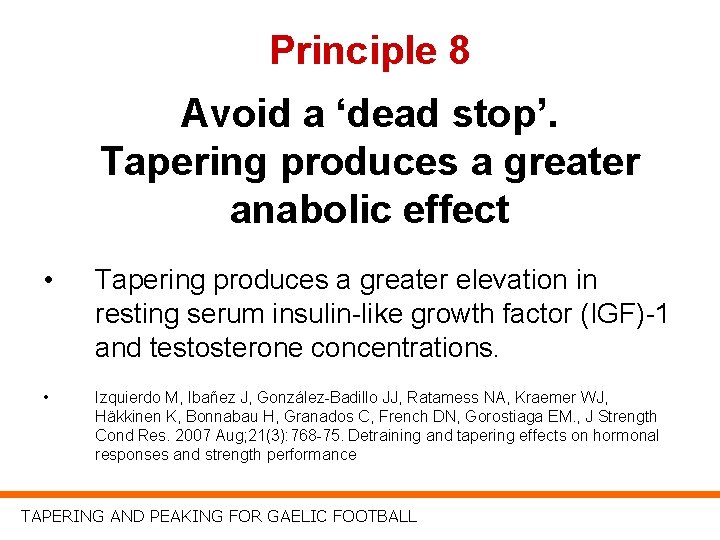 Principle 8 Avoid a ‘dead stop’. Tapering produces a greater anabolic effect • Tapering