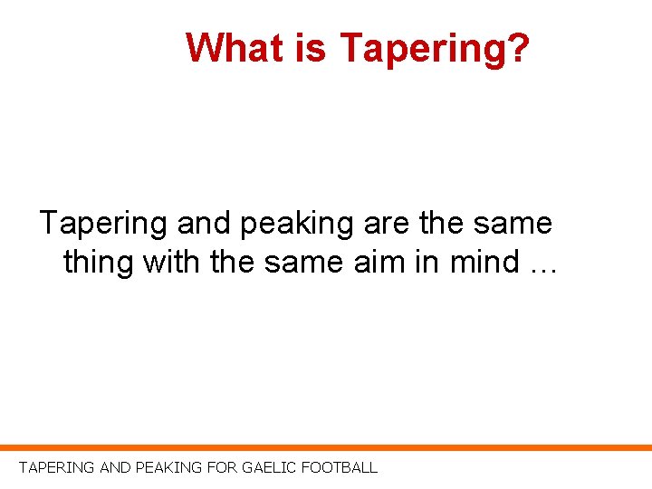 What is Tapering? Tapering and peaking are the same thing with the same aim