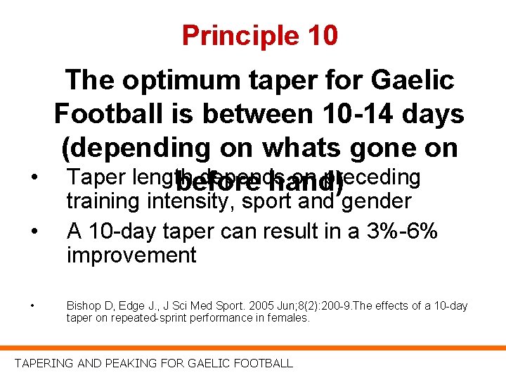 Principle 10 The optimum taper for Gaelic Football is between 10 -14 days (depending