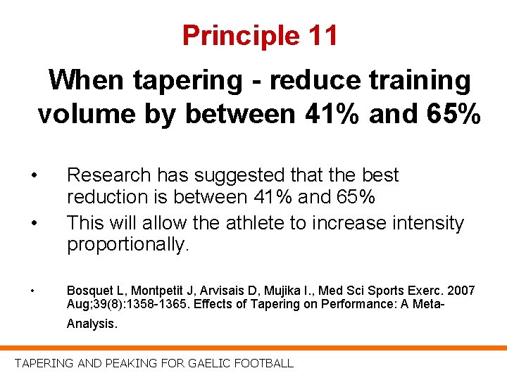 Principle 11 When tapering - reduce training volume by between 41% and 65% •