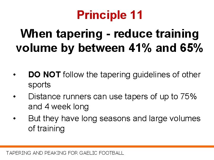 Principle 11 When tapering - reduce training volume by between 41% and 65% •