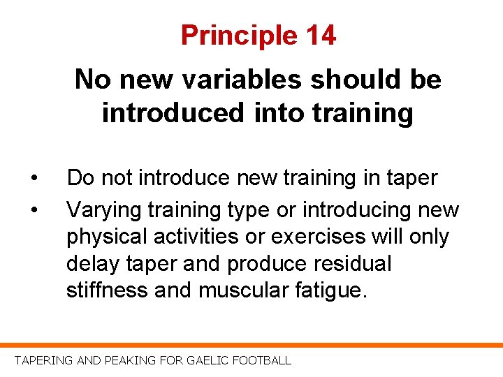 Principle 14 No new variables should be introduced into training • • Do not