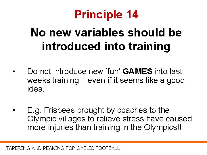 Principle 14 No new variables should be introduced into training • Do not introduce