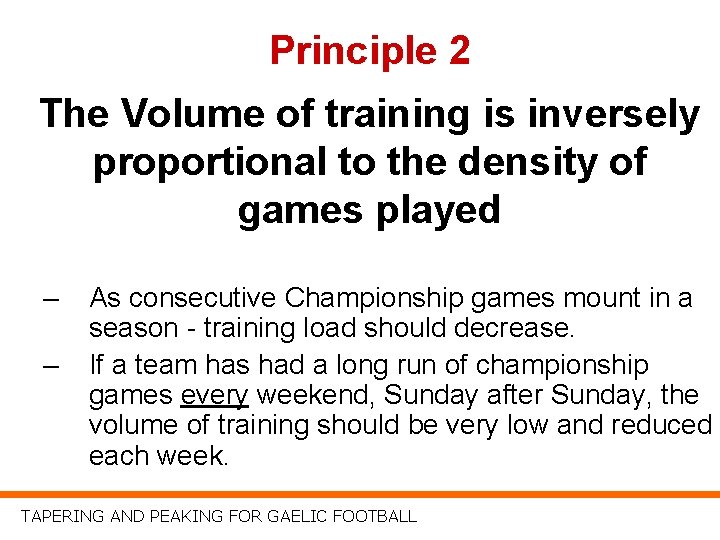 Principle 2 The Volume of training is inversely proportional to the density of games