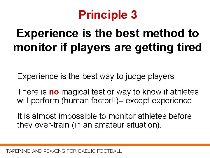 Principle 3 Experience is the best method to monitor if players are getting tired