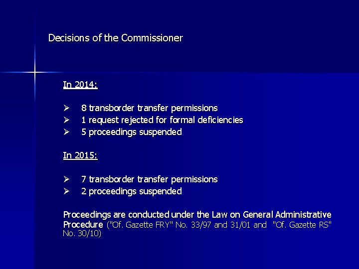 Decisions of the Commissioner In 2014: Ø Ø Ø 8 transborder transfer permissions 1