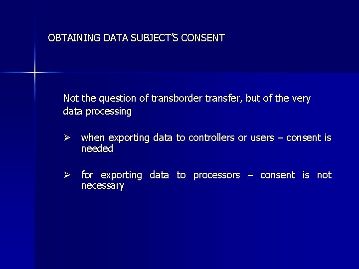 OBTAINING DATA SUBJECT’S CONSENT Not the question of transborder transfer, but of the very