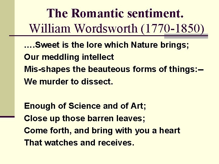 The Romantic sentiment. William Wordsworth (1770 -1850) …. Sweet is the lore which Nature