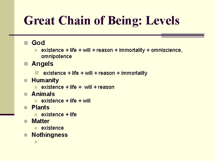 Great Chain of Being: Levels n God n existence + life + will +