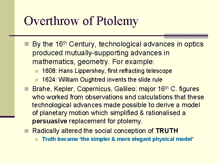 Overthrow of Ptolemy n By the 16 th Century, technological advances in optics produced