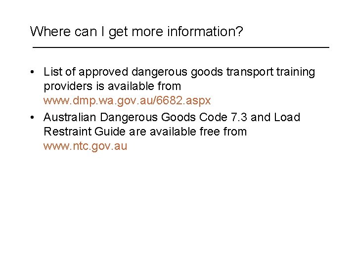 Where can I get more information? • List of approved dangerous goods transport training