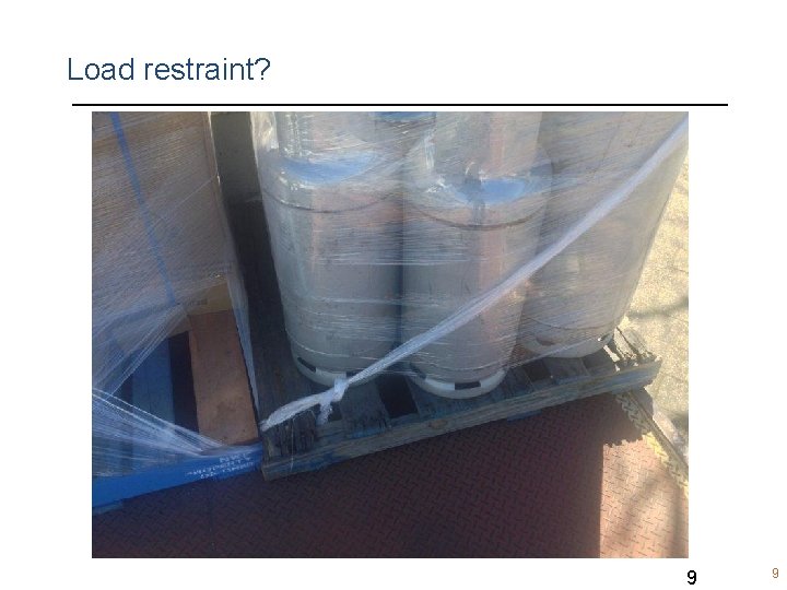 Load restraint? www. dmp. wa. gov. au/Resources. Safety 9 9 