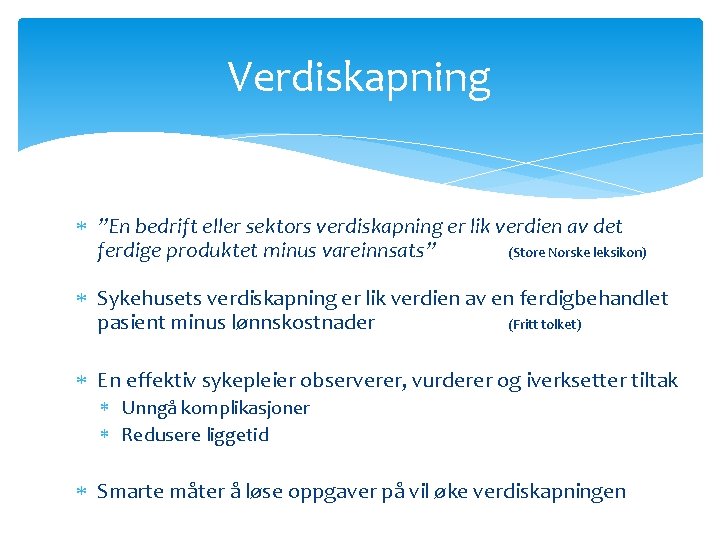 Verdiskapning ”En bedrift eller sektors verdiskapning er lik verdien av det ferdige produktet minus