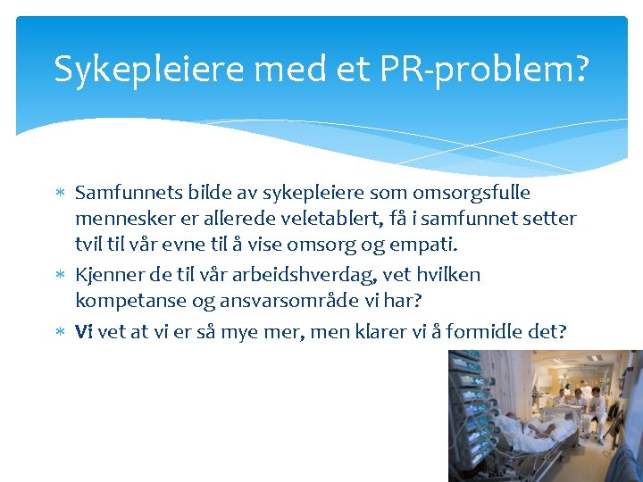 Sykepleiere med et PR-problem? Samfunnets bilde av sykepleiere som omsorgsfulle mennesker er allerede veletablert,