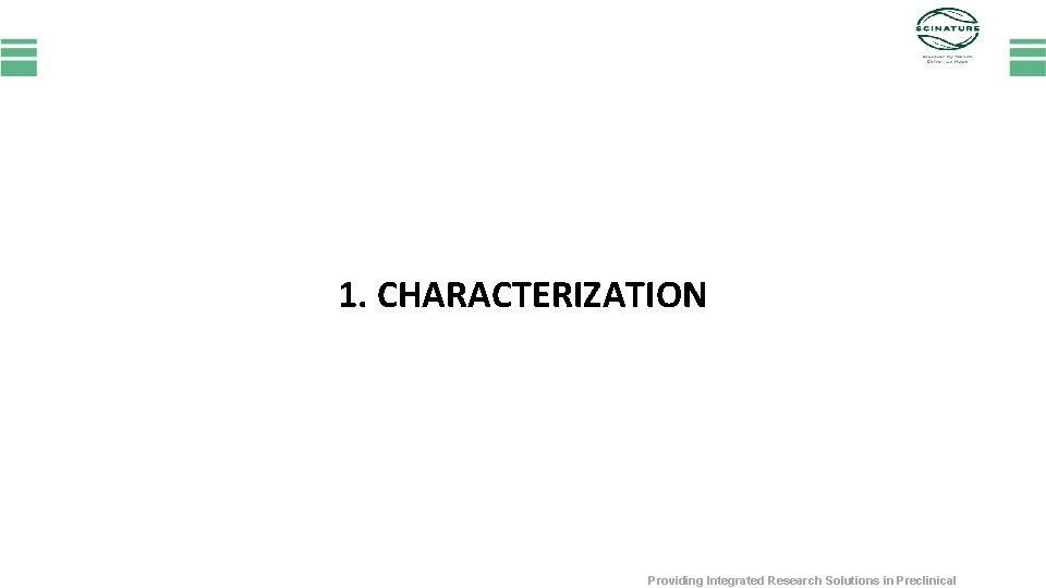 1. CHARACTERIZATION Providing Integrated Research Solutions in Preclinical 