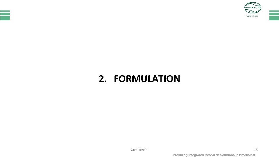 2. FORMULATION Confidential 15 Providing Integrated Research Solutions in Preclinical 