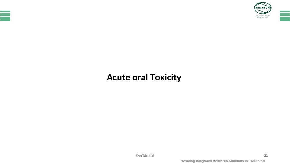 Acute oral Toxicity Confidential 21 Providing Integrated Research Solutions in Preclinical 