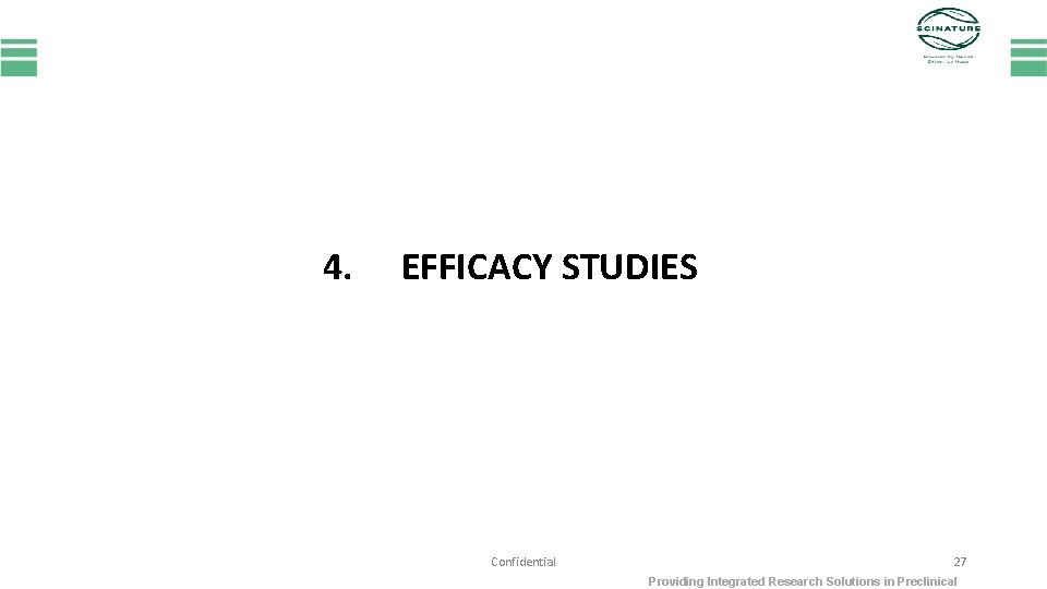 4. EFFICACY STUDIES Confidential 27 Providing Integrated Research Solutions in Preclinical 