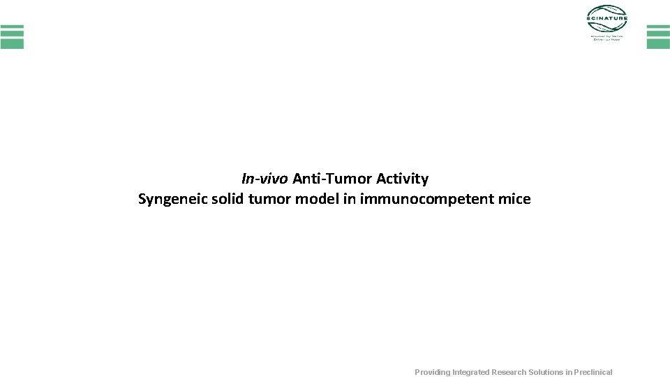 In-vivo Anti-Tumor Activity Syngeneic solid tumor model in immunocompetent mice Providing Integrated Research Solutions