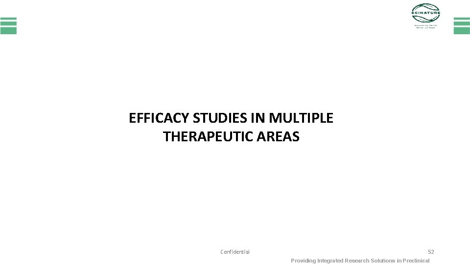 EFFICACY STUDIES IN MULTIPLE THERAPEUTIC AREAS Confidential 52 Providing Integrated Research Solutions in Preclinical
