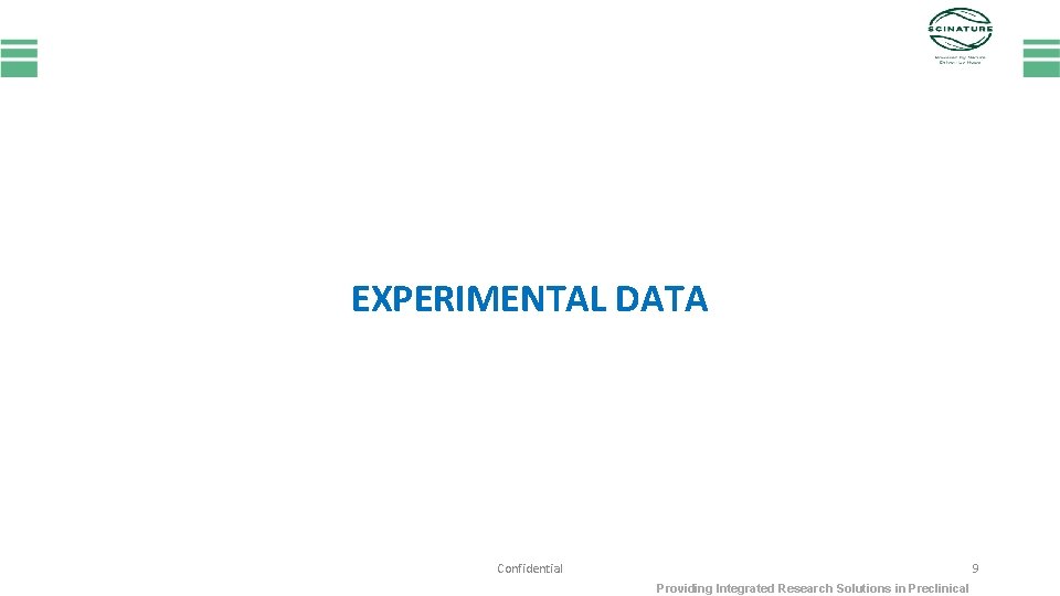 EXPERIMENTAL DATA Confidential 9 Providing Integrated Research Solutions in Preclinical 
