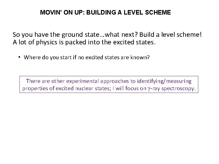 MOVIN’ ON UP: BUILDING A LEVEL SCHEME So you have the ground state…what next?