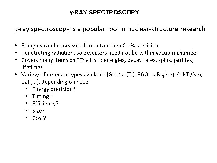 g-RAY SPECTROSCOPY g-ray spectroscopy is a popular tool in nuclear-structure research • Energies can