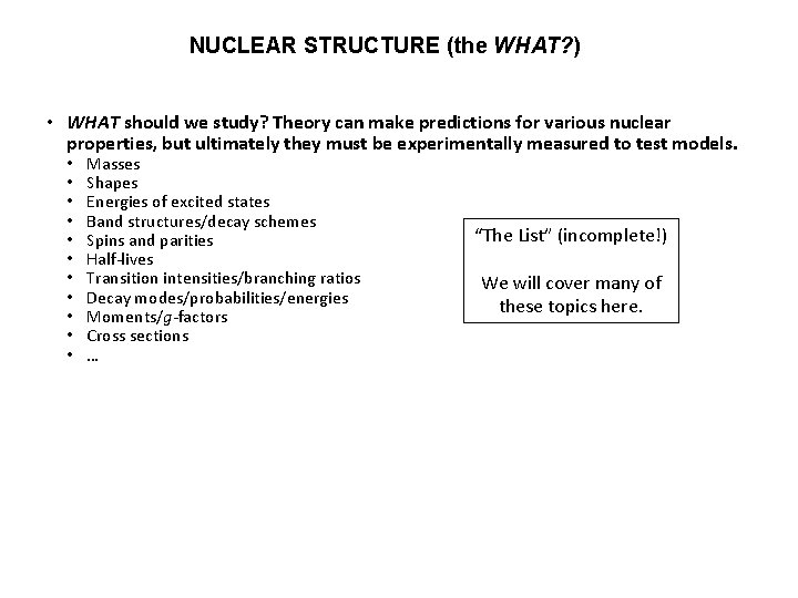 NUCLEAR STRUCTURE (the WHAT? ) • WHAT should we study? Theory can make predictions