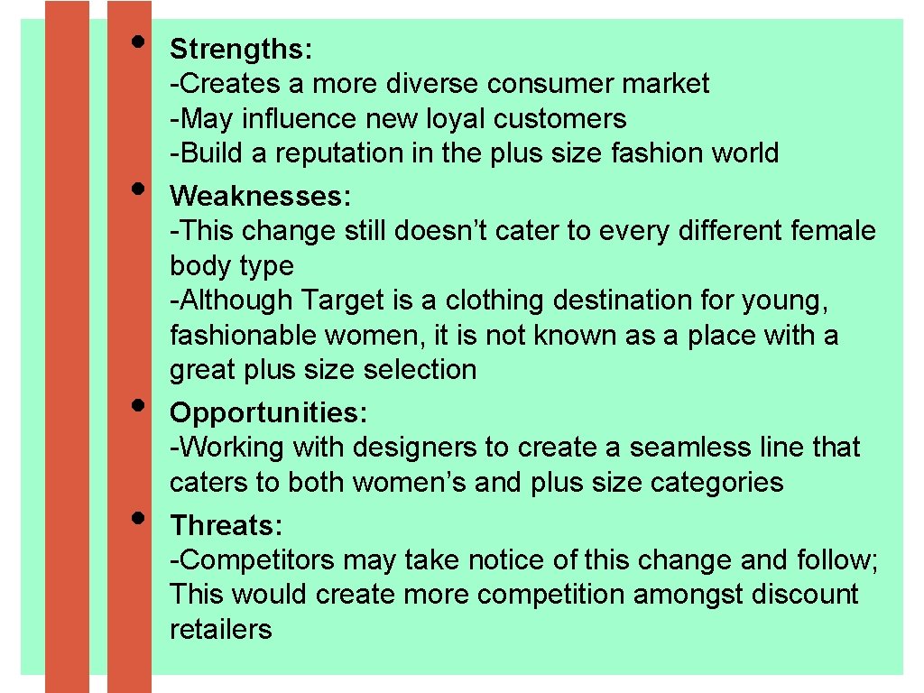  • • Strengths: -Creates a more diverse consumer market -May influence new loyal