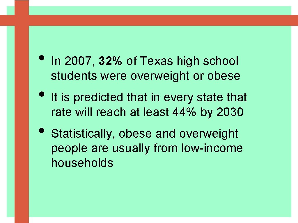  • In 2007, 32% of Texas high school students were overweight or obese