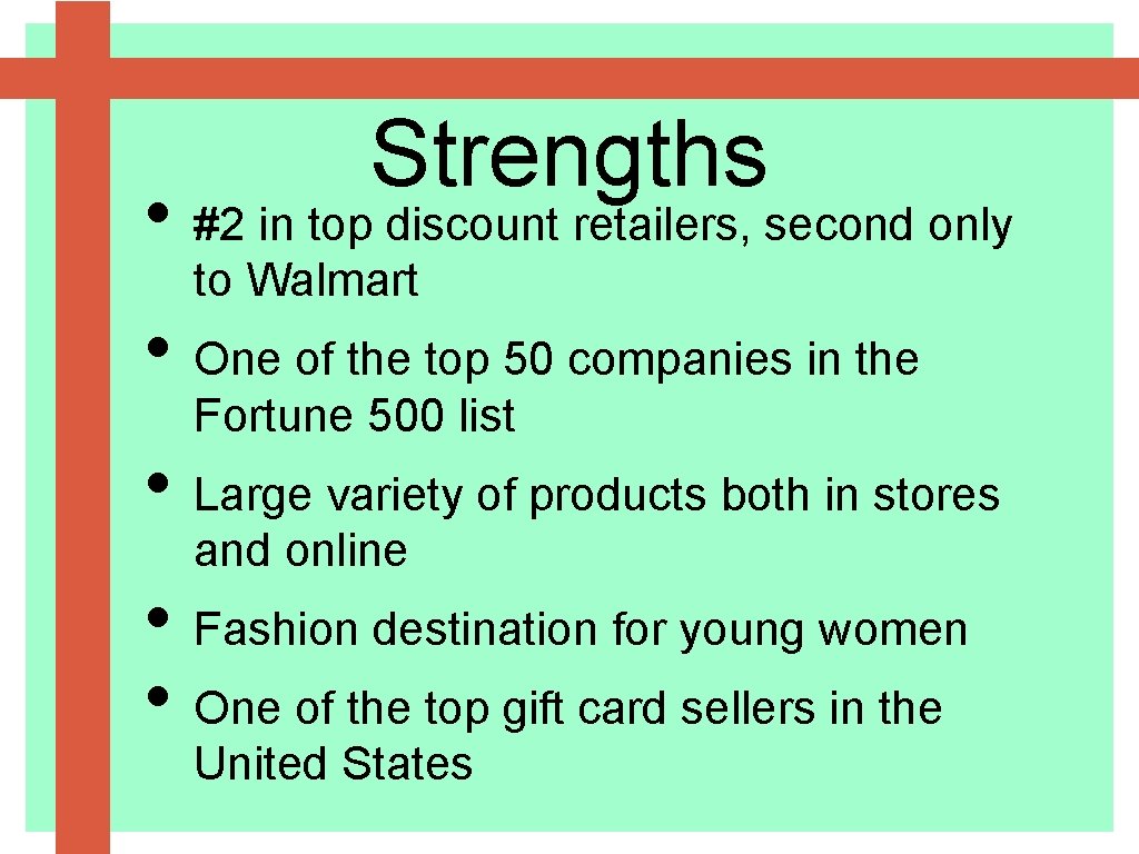 Strengths • #2 in top discount retailers, second only to Walmart • One of