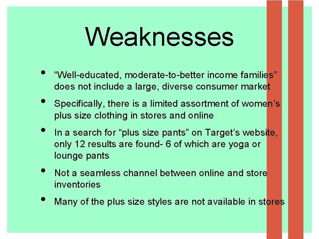 Weaknesses • • • “Well-educated, moderate-to-better income families” does not include a large, diverse