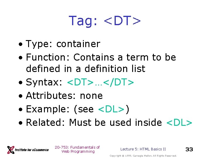 Tag: <DT> • Type: container • Function: Contains a term to be defined in Tag: <DT> • Type: container • Function: Contains a term to be defined in