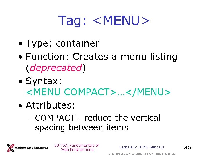 Tag: <MENU> • Type: container • Function: Creates a menu listing (deprecated) • Syntax: Tag: <MENU> • Type: container • Function: Creates a menu listing (deprecated) • Syntax: