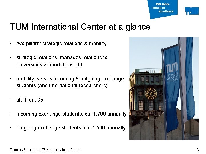 TUM International Center at a glance • two pillars: strategic relations & mobility •