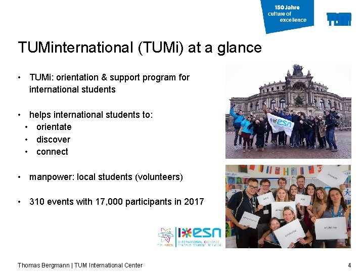 TUMinternational (TUMi) at a glance • TUMi: orientation & support program for international students