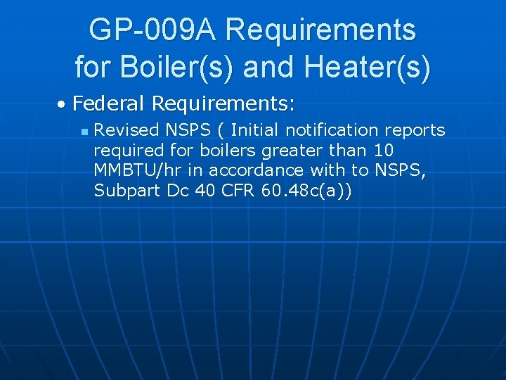 GP-009 A Requirements for Boiler(s) and Heater(s) • Federal Requirements: n Revised NSPS (