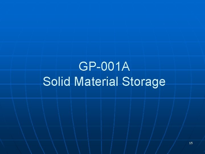 GP-001 A Solid Material Storage 15 